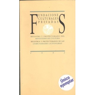 Fundaciones Culturales Privadas. Registro y protectorado del Ministerio de Cultura. Registros y protectorados de las Comunidades Autónomas 1993